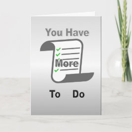 You Have More To Do Kaart