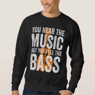 You Hear The Music But You Feel The Bass Guitar Trui