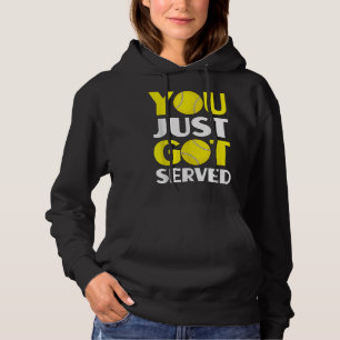 You Just Got Served - Funny Tennis Playing Quote Hoodie
