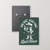 You Just Yeed Your Last Haw Funny Meme Cowboy Button (Voorkant / Achterkant)