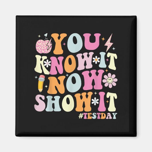 You Know It Now Show It Funny Test Day Motivationa Magneet (Voorkant)
