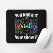 You Know It Now Show It Funny Test Day Motivationa Muismat (Met muis)