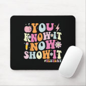 You Know It Now Show It Funny Test Day Motivationa Muismat (Met muis)