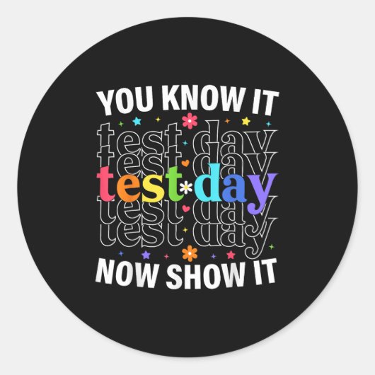 You Know It Now Show It Funny Test Day Motivationa Ronde Sticker (Voorkant)