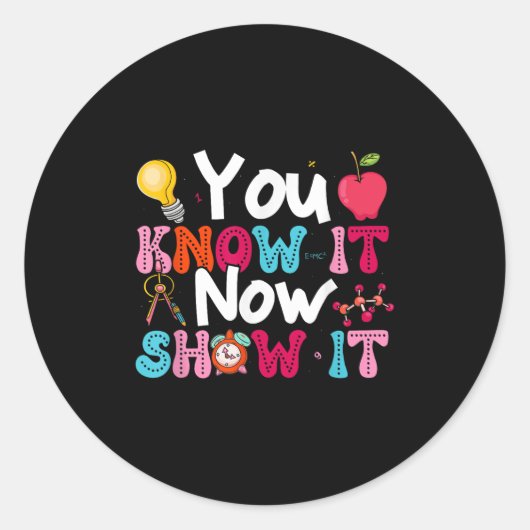 You Know It Now Show It Testing Day Motivational T Ronde Sticker (Voorkant)