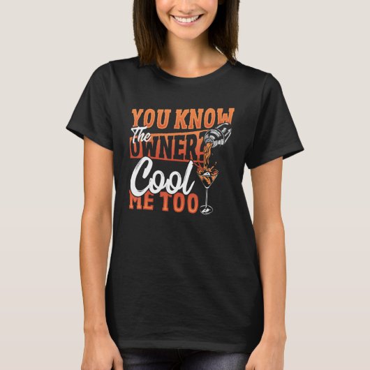 You Know The Owner Cool Me Too Bartender Barkeeper T-shirt (Voorkant)
