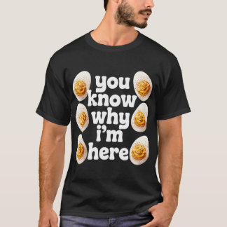You Know Why Im Here Deviled Egg Retro Thanksgivin T-shirt