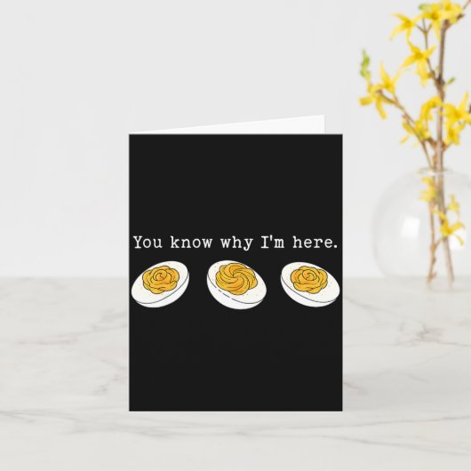 You Know Why I'm Here Funny Deviled Egg Thanksgivi Kaart (Gele Bloem)