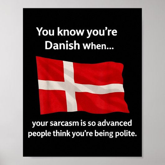 You Know You're Danish When Your Sarcasm Is So Adv Poster (Voorkant)
