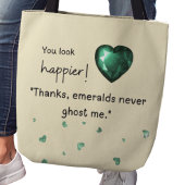 You look happier! "Emeralds never ghost me Draagtas