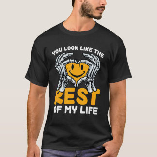 You Look Like The Rest Of My Life 1 T-shirt