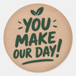 You Make Our Day Sticker