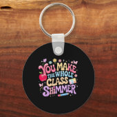 You Make The Whole Cl Shimmer Cute School Gift _1  Sleutelhanger (Voorkant)