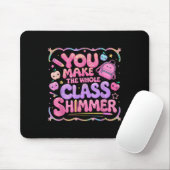 You Make The Whole Cl Shimmer Cute School Gift Muismat (Met muis)