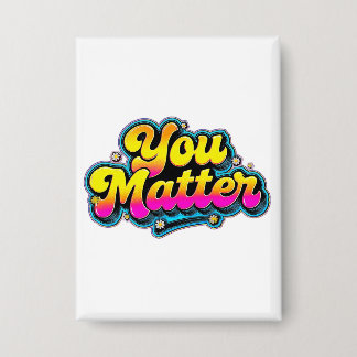 You Matter Knop - Cadeau voor bewustzijn van geest Button