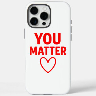 You Matter" Positiviteit van het Rode Hart iPhone 16 Pro Max Hoesje