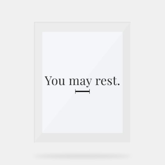"You May Rest" Acrylic Desk Sign (Recto)