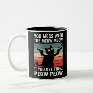 You Mess With The Meow You Get This Peow Peow Tweekleurige Koffiemok