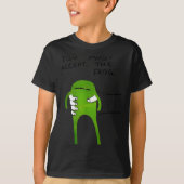 You Must Accept The Frog Funny Meme T-shirt (Voorkant)