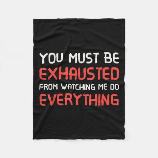You Must Be Exhausted From Watching Me Do Everythi Fleece Deken (Voorkant)