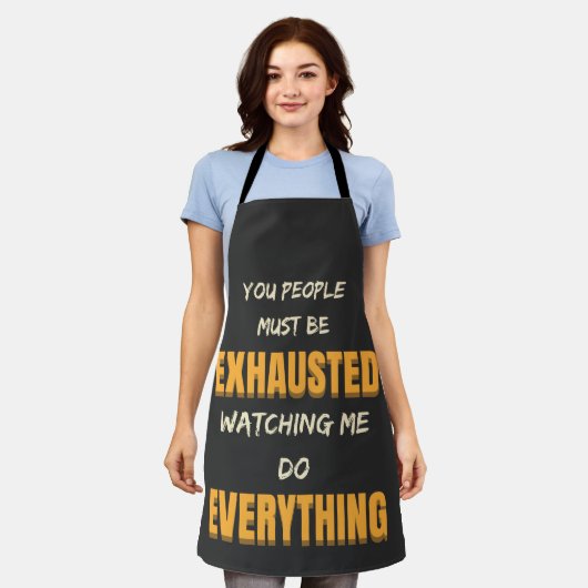 You Must Be Exhausted Watching Me Do Everything Schort (Gedragen)