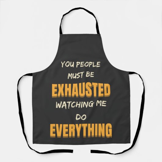 You Must Be Exhausted Watching Me Do Everything Schort (Voorkant)