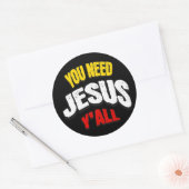 You Need Jesus Y'all Ronde Sticker (Envelop)