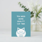 You Need More Quality Cat Time  Briefkaart (Staand voorkant)