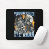 You Purr Kitten I'll Roar Cool Funny Alpha Wolf Me Muismat (Met muis)