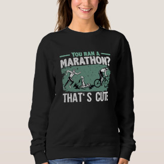 You Ran A Marathon Thats Cute Running Sport Triath Trui
