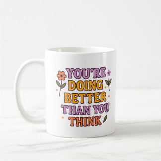 You’re Doing Better Than You Think – Mug Koffiemok