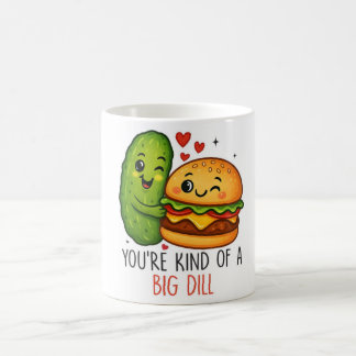 You’re Kind of a Big Dill Mug