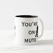 You’re on mute” Daily Zoom Reminder Mug (Devant droit)
