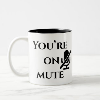 You’re on mute” First Day on Zoom Mug