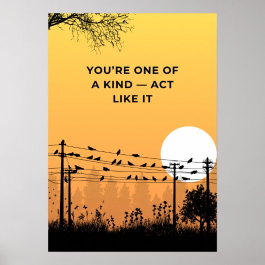 You’re one of a kind — act like it. Motivation Poster (Voorkant)