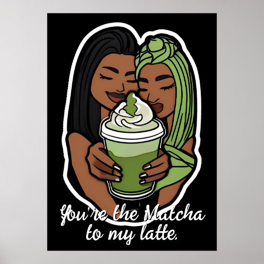 You’re the Matcha to My Latte Poster (Voorkant)