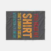 You Read My Shirt That's Enough Social Interaction Fleece Deken (Voorkant (Horizontaal))