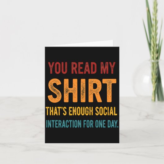 You Read My Shirt That's Enough Social Interaction Kaart (Voorkant)