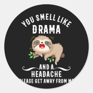You Smell Like Drama And A Headache Please Ronde Sticker