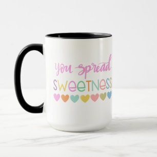 You Spread Sweetness - Cute Pastel Quote Design fo Mok