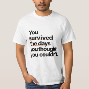 You Survived: Inspirerend overlevingscitaat afdruk T-shirt
