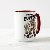 You’ve Just Buttered Your Last Biscuit – Funny  Mok (Voorkant rechts)