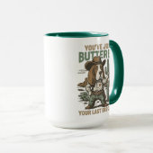 You’ve Just Buttered Your Last Biscuit – Funny  Mok (Voorkant rechts)