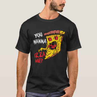 You Wanna Pizza Me Pizzeria Pizza Maker Pizza Pun T-shirt
