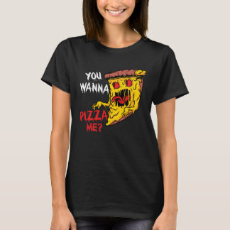 You Wanna Pizza Me Pizzeria Pizza Maker Pizza Spel T-shirt