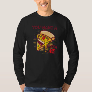 You Want A Pizza Of Me Pizza Foodie Pun Joke T-shirt