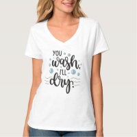 You Wash, I'll Dry - Cute Kitchen Quote Design for
