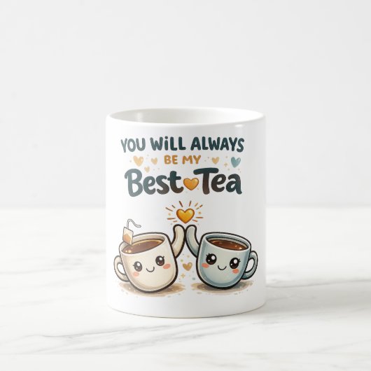 You Will Always Be My Best-Tea Coffee Mug (Centre)