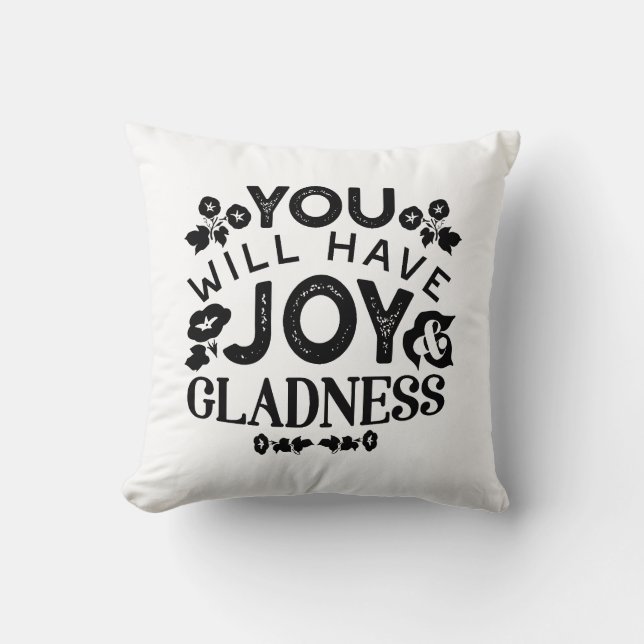 You Will Have Joy and Gladness Inspirational Quote Kussen (Voorkant)