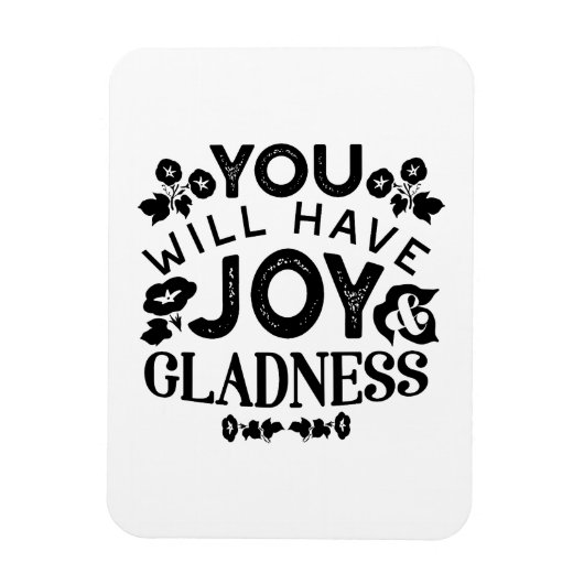 You Will Have Joy and Gladness Inspirational Quote Magneet (Verticaal)